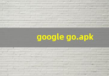 google go.apk